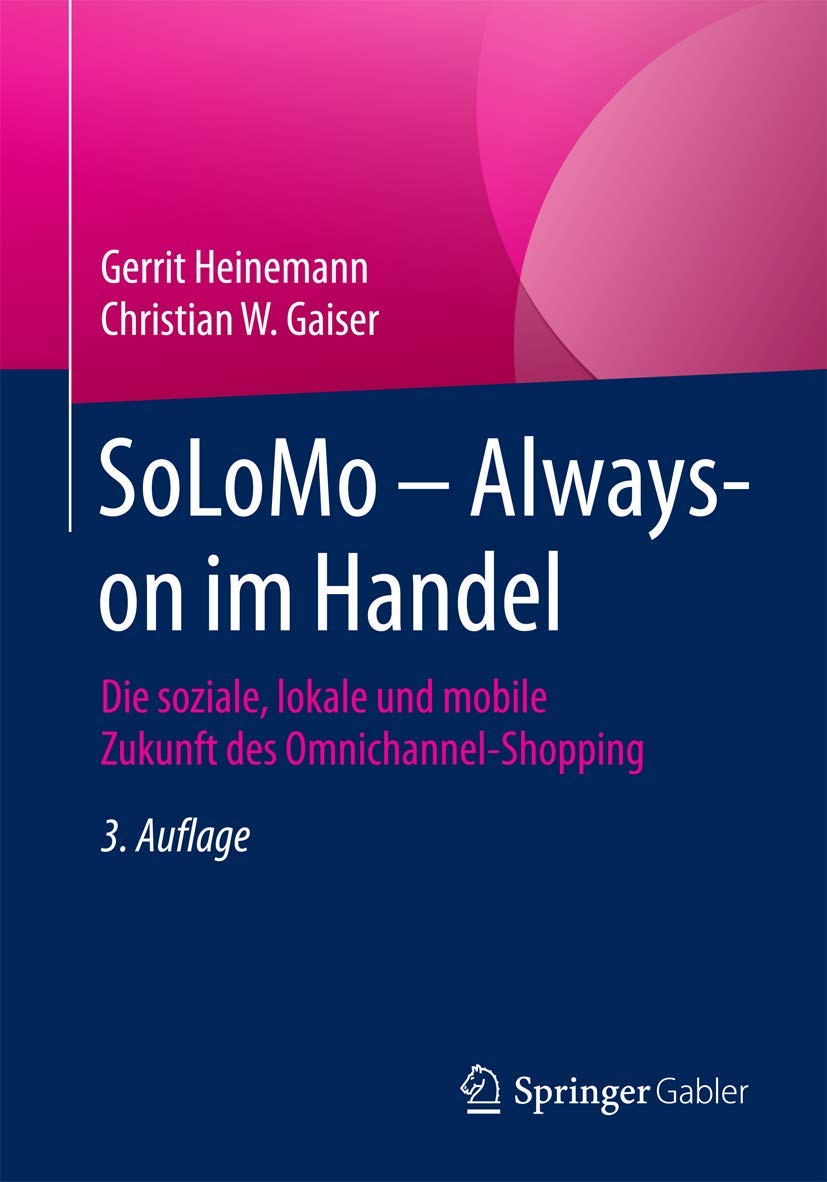SoLoMo - Always-on im Handel: Die soziale, lokale und mobile Zukunft des Omnichannel-Shopping