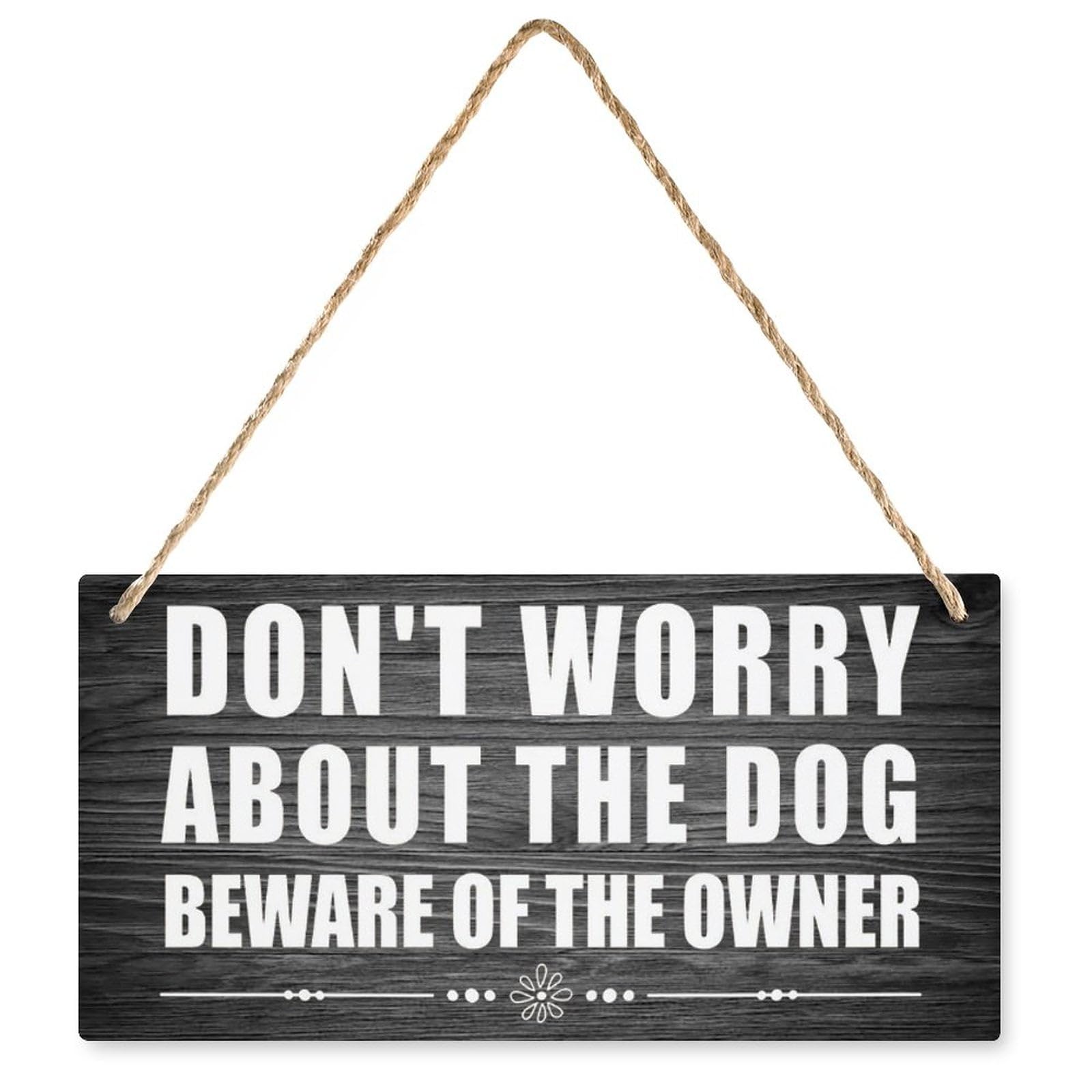Funny Dog-Themed Wooden Decor Sign Don't Worry About The Dog Beware of The Owner Hanging Door Art Rustic Farmhouse Indoor Outdoor 12x6 Inch