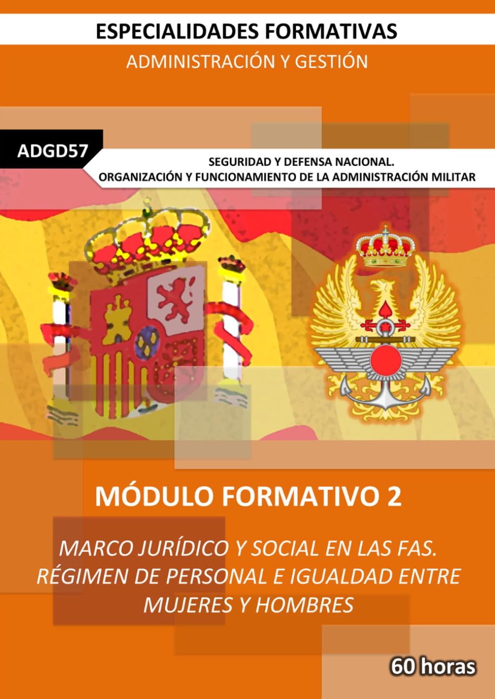 MF2: MARCO JURÍDICO Y SOCIAL EN LAS FUERZAS ARMADAS. RÉGIMEN DE PERSONAL E IGUALDAD ENTRE MUJERES Y HOMBRES