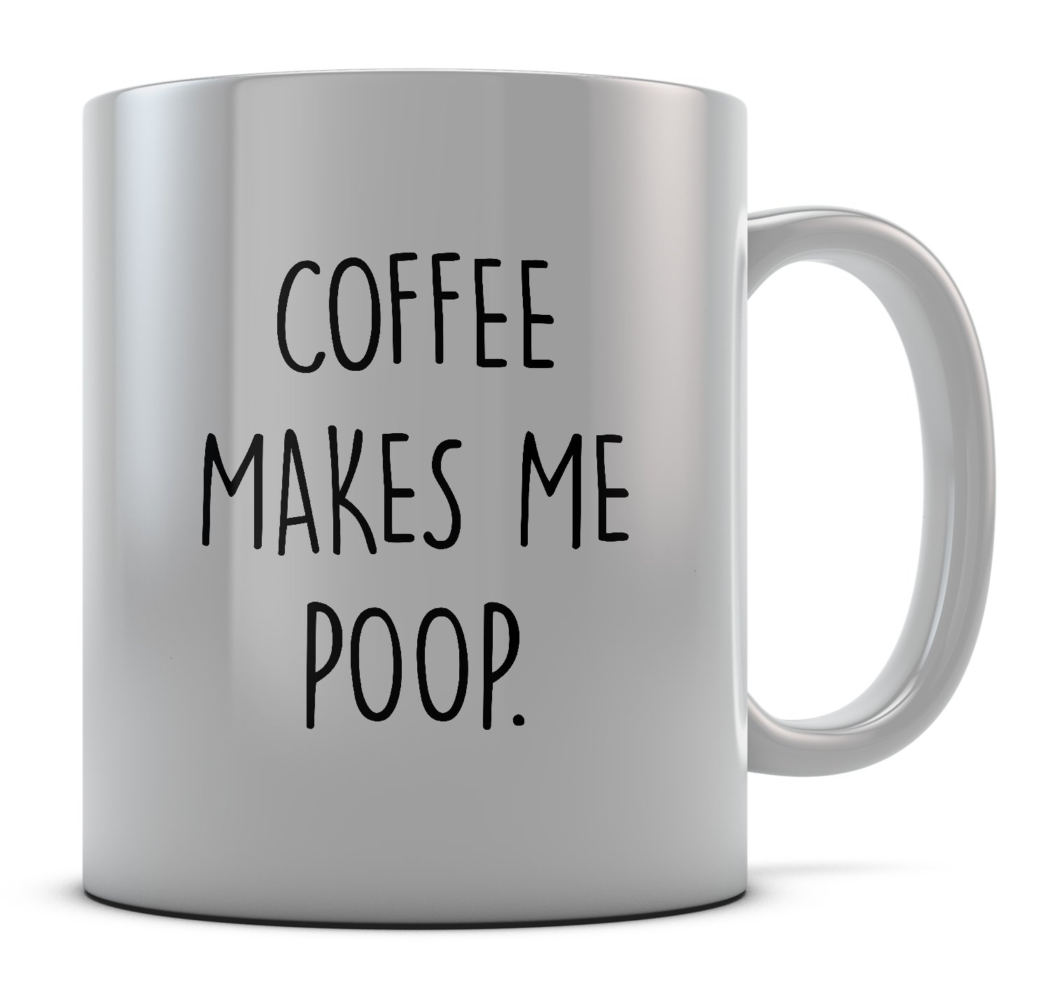 Daytripper Printed Coffee Makes Me Poop Funny Novelty Mug