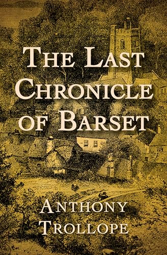 The Last Chronicle of Barset (The Chronicles of Barsetshire)
