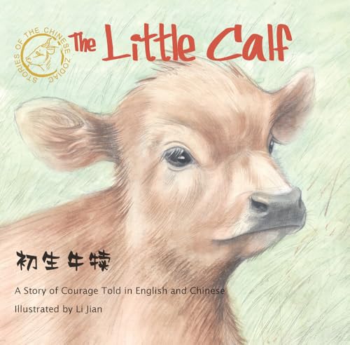 Little Calf: A Story of Courage Told in English and Chinese (Stories of the Chinese Zodiac) (English and Mandarin Chinese Edition)