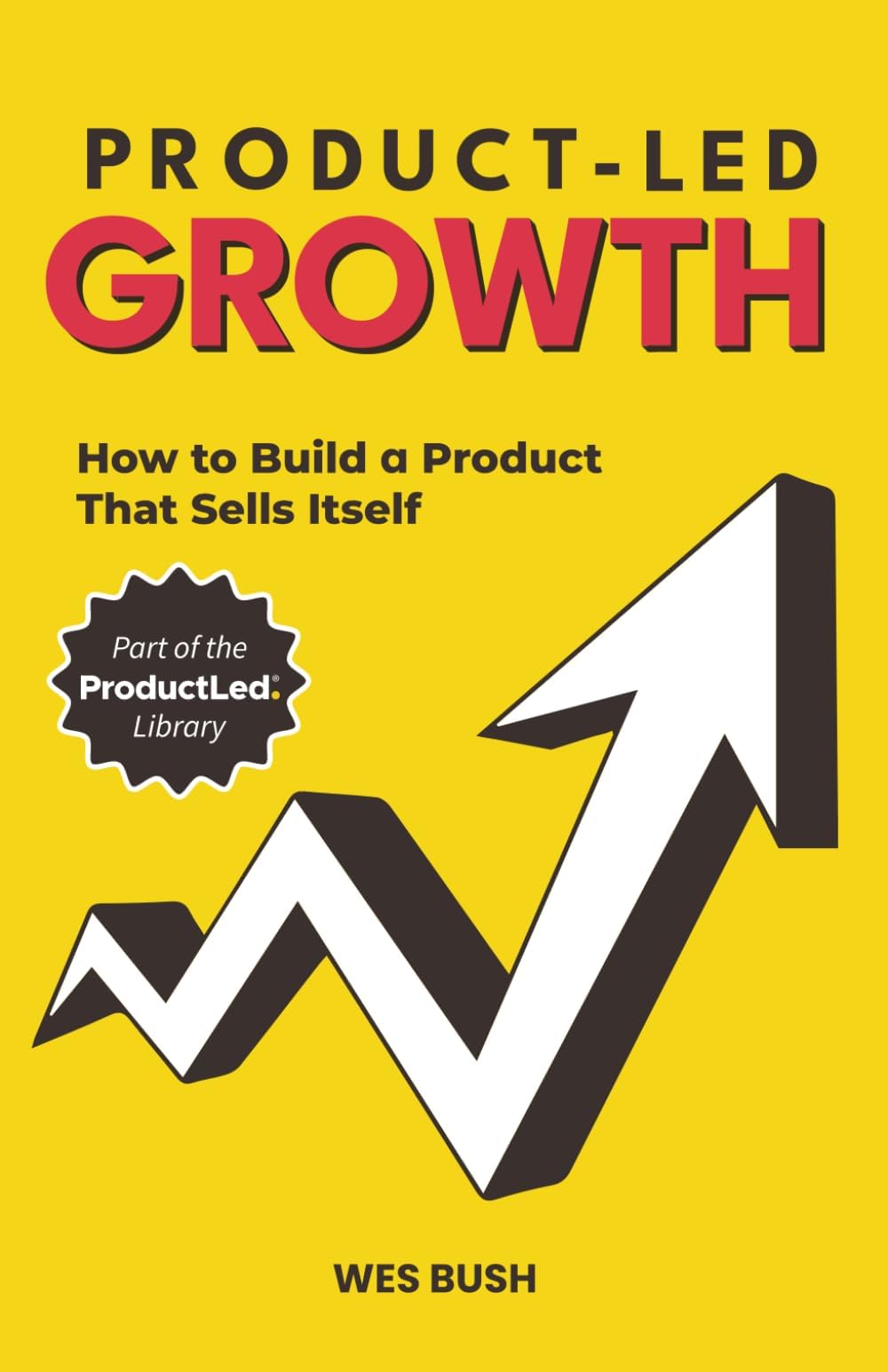 Independently published Product-Led Growth: How to Build a Product That Sells Itself