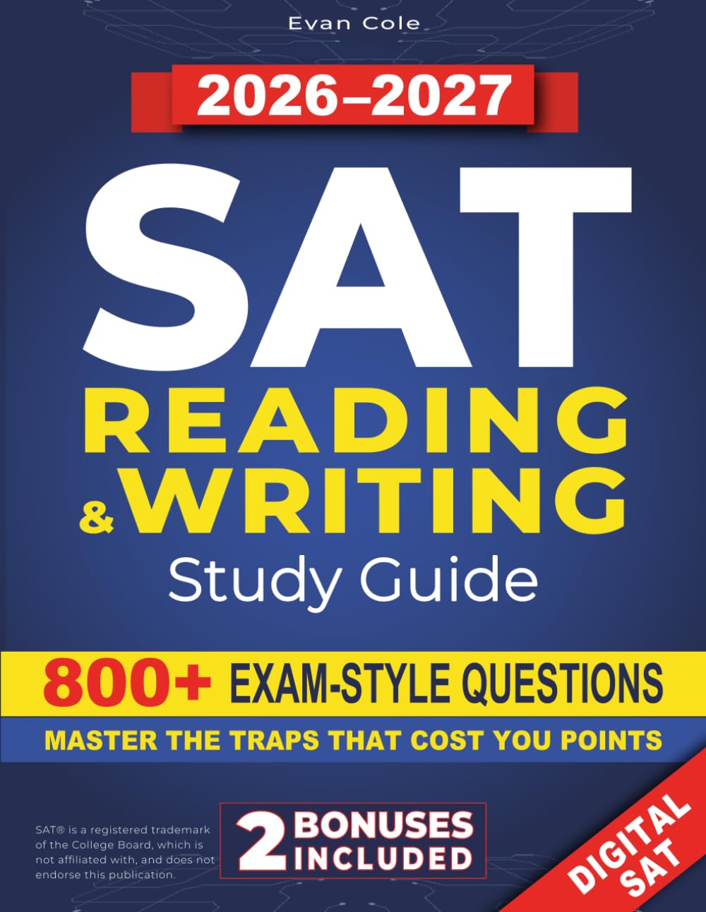 SAT Reading & Writing Study Guide: Boost Your Score Fast & Hit 700+ | Elite‑Level Strategies, Time‑Saving Techniques & Insider Tips to Avoid Traps, Study Smarter & Stand Out on College Applications