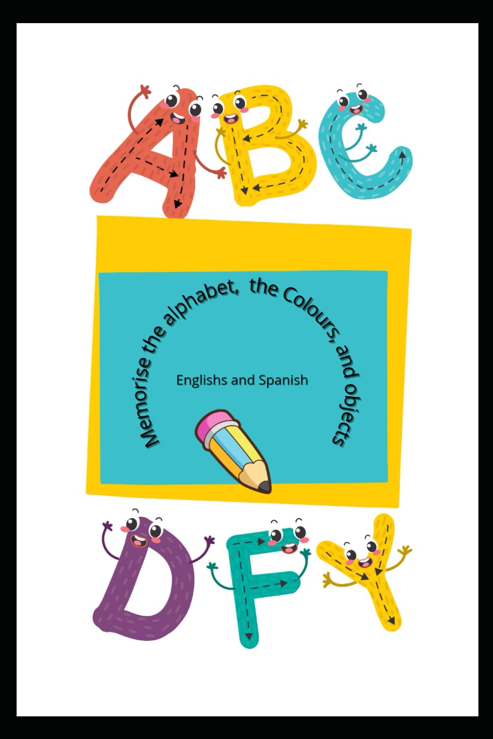 Memorise the alphabet, the Colours , and objects English and Spanish