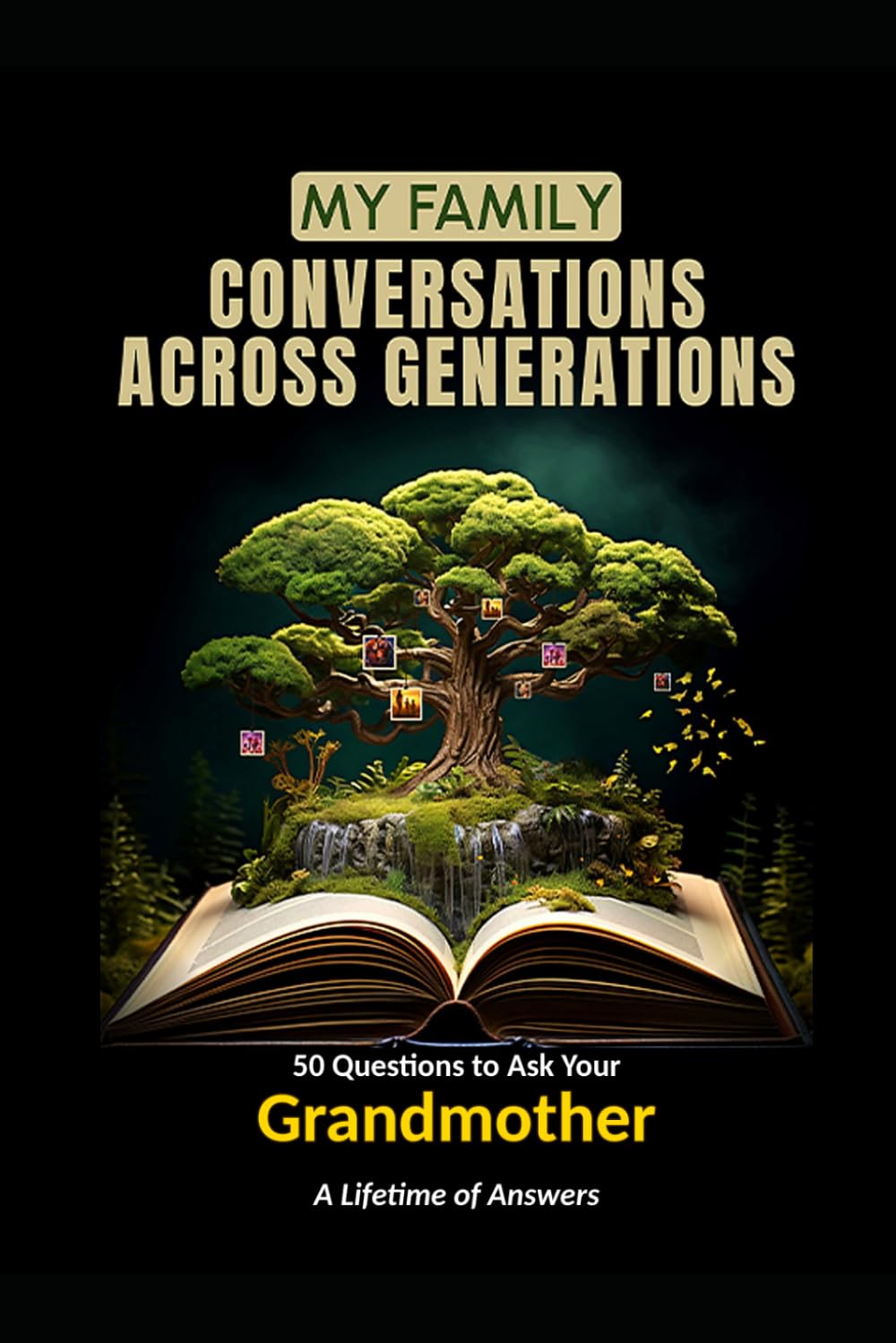 My Family: Conversations Across Generations: 50 Questions to Ask Your Grandmother — A Lifetime of Answers