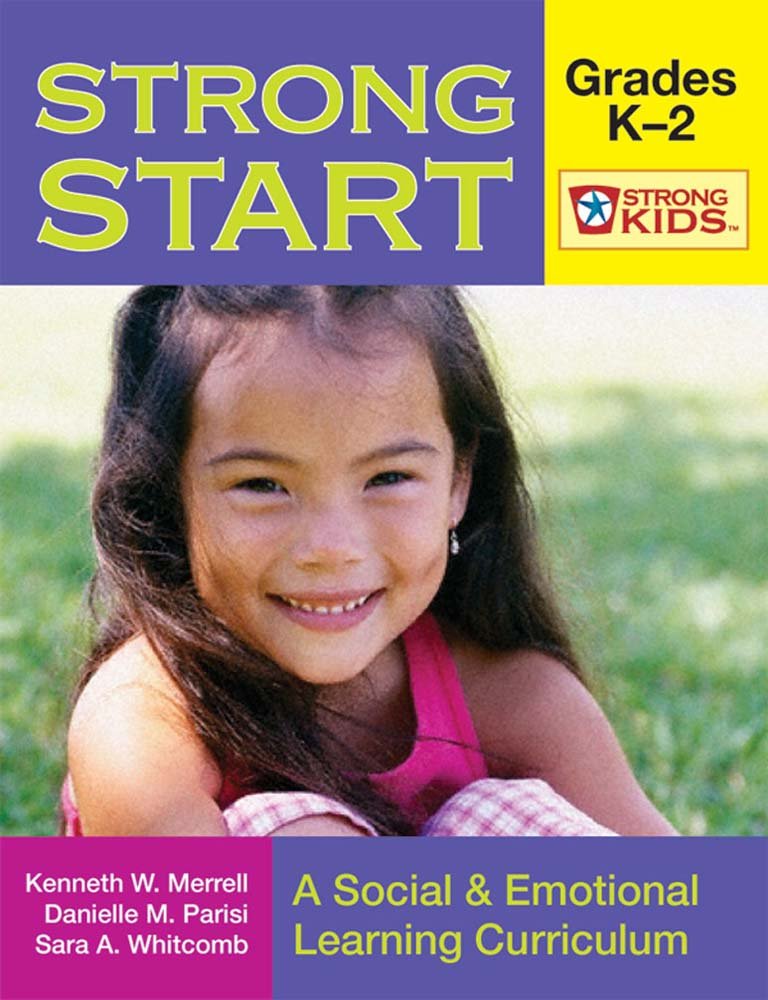 Strong Start - Grades K-2: A Social and Emotional Learning Curriculum (Strong Kids)