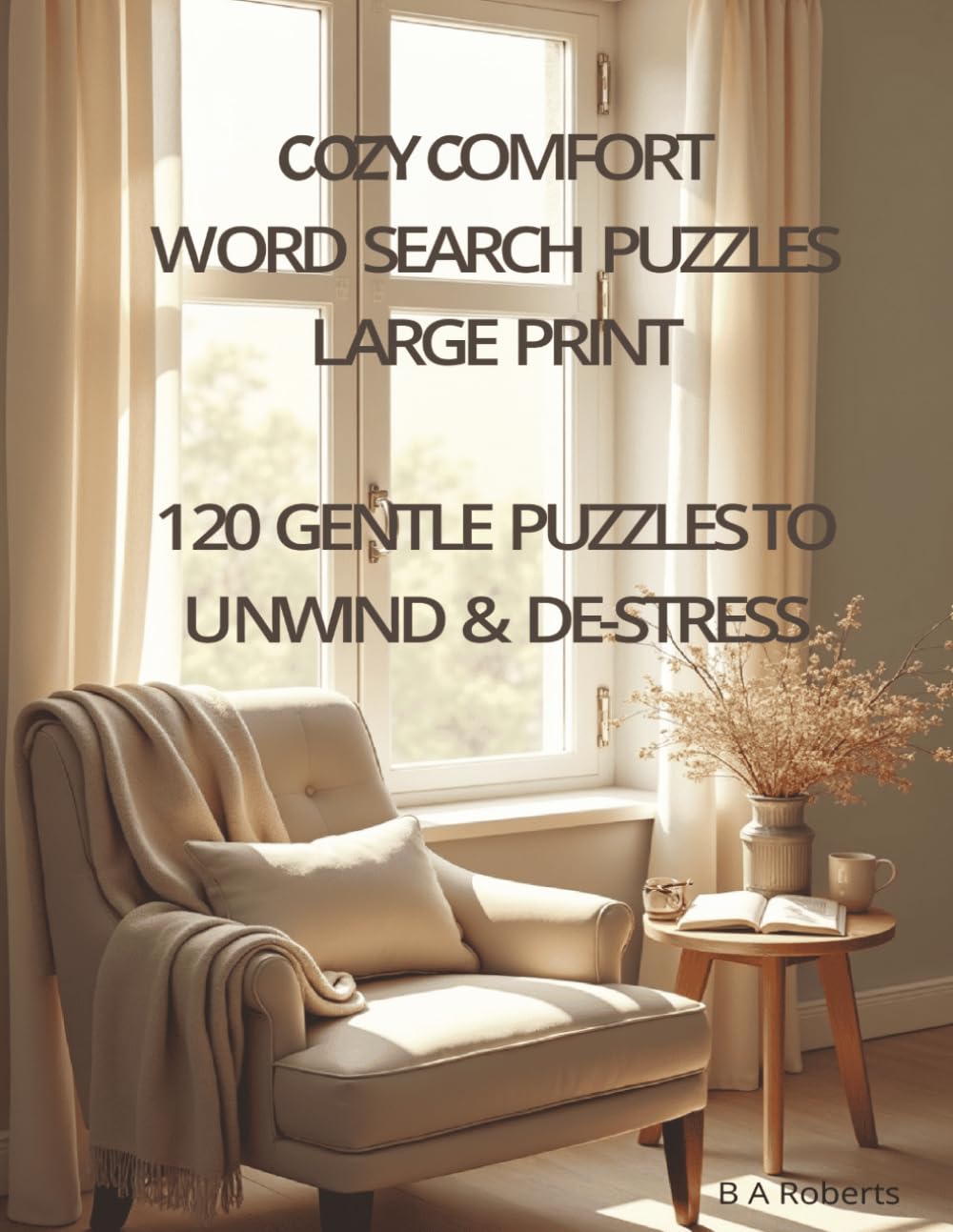 Cozy Comfort Word Search LARGE PRINT 120 Gentle Puzzles to Unwind & De-Stress