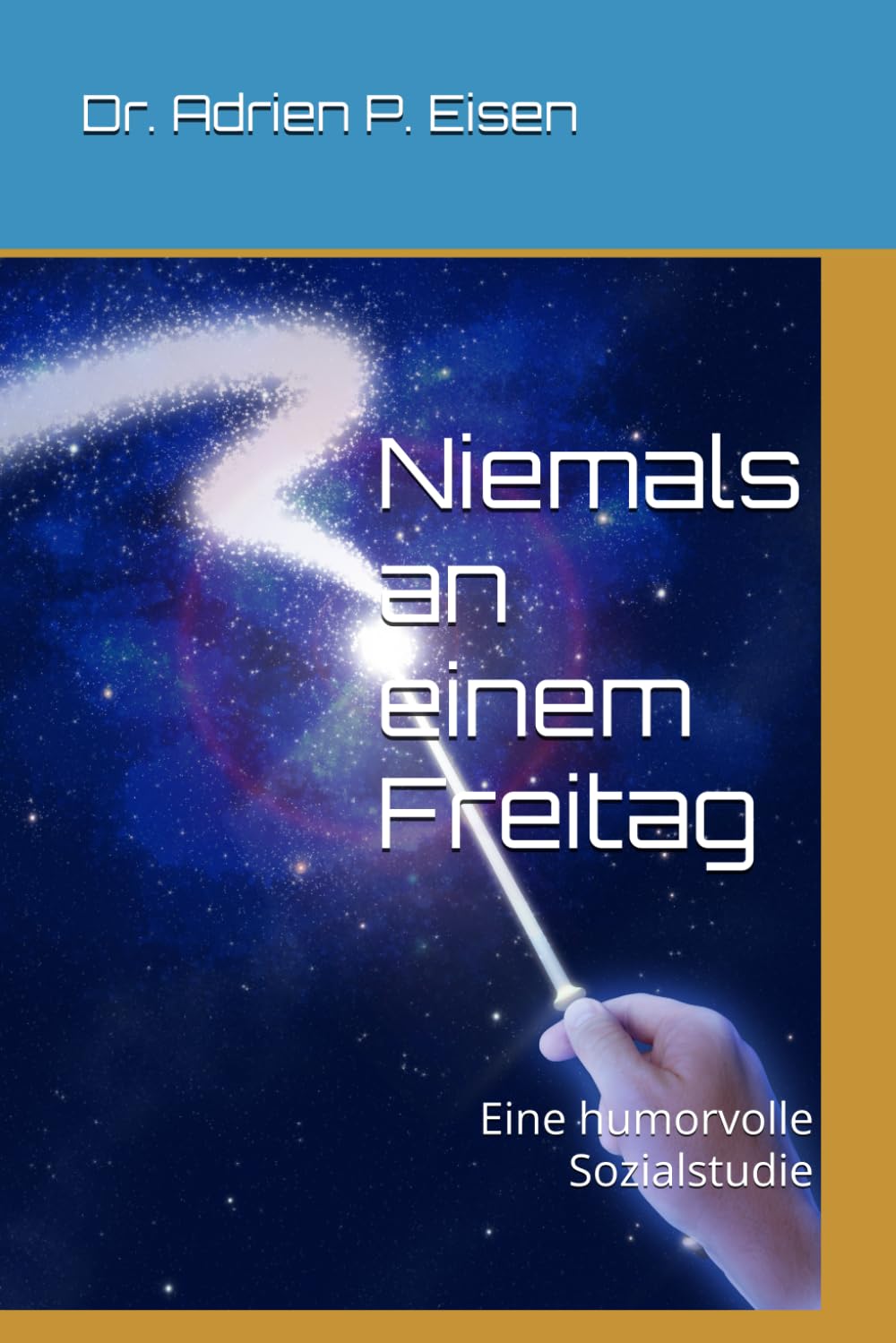 Niemals an einem Freitag: Eine humorvolle Sozialstudie