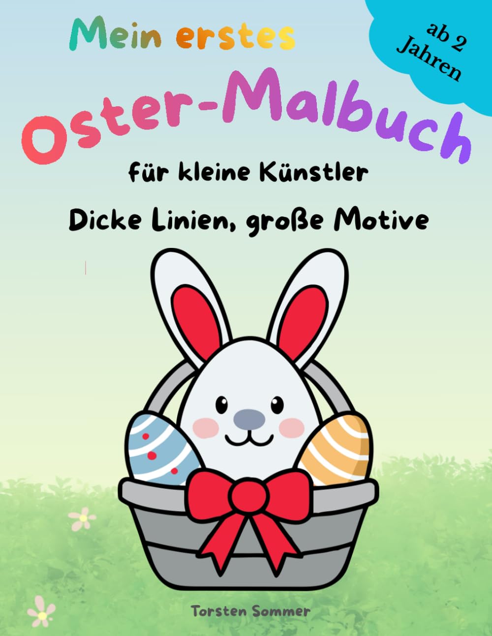 Mein erstes Ostern - Malbuch für Kinder ab 2 Jahren: Mit dicken Linien, großen Motiven für kleine Künstler