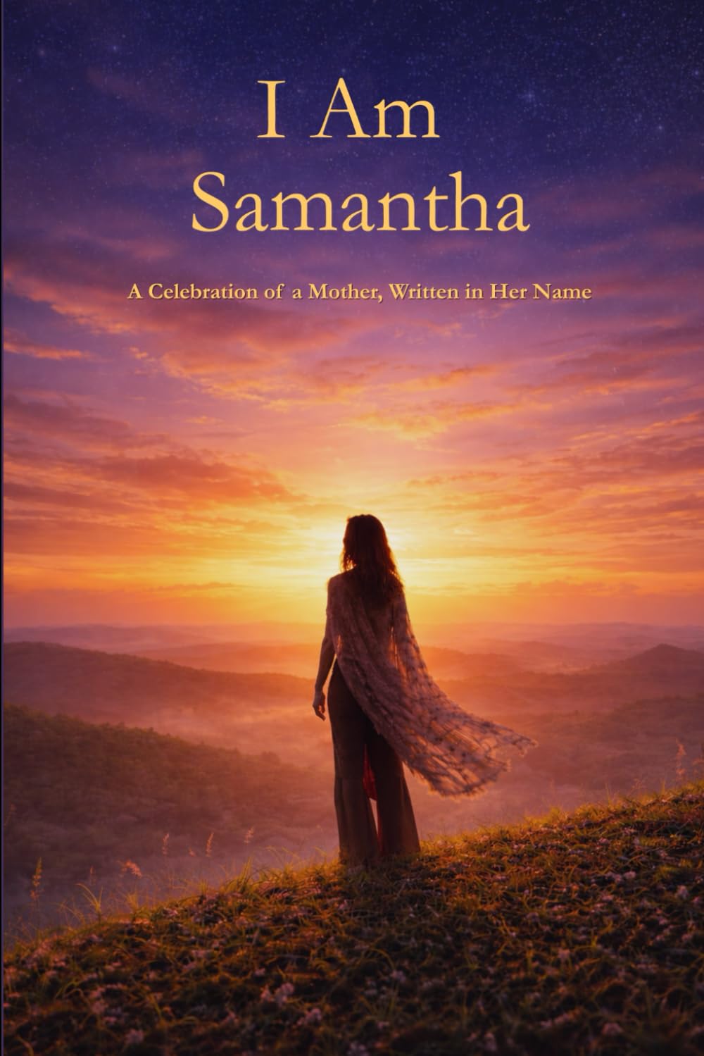 I Am Samantha: A Celebration of a Mother Written in Her Name