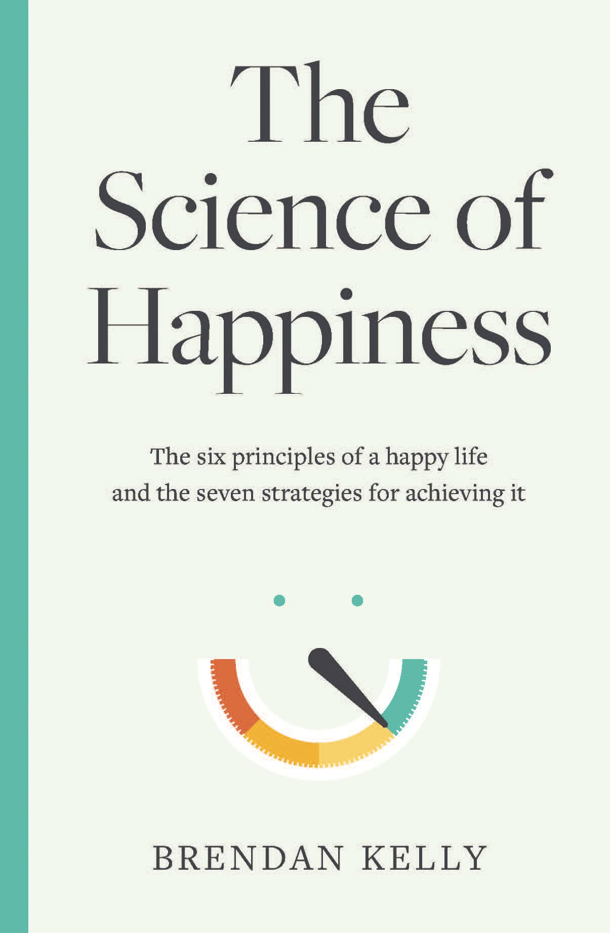 The Science of Happiness by Brendan Kelly (Hardback Book)