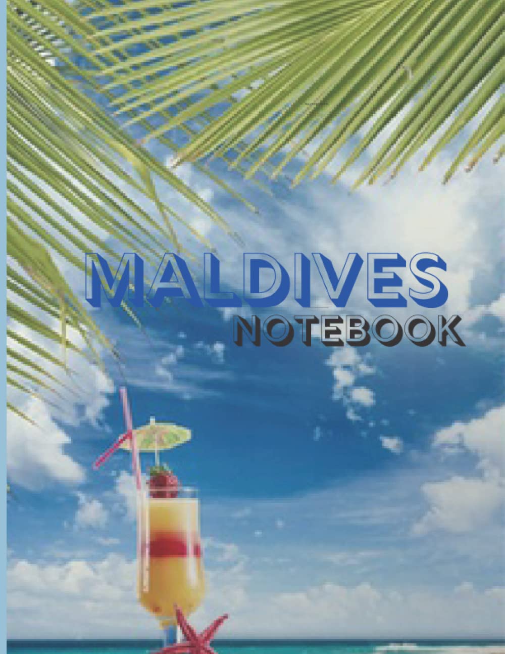 MALDIVES NOTEBOOK: Maldives Notebook | college book | diary | journal | booklet | memo | composition book | 120 sheets: A beautiful notebook that ... the beauty of the environment in the Maldives