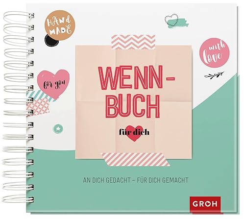 Wenn-Buch für dich – An dich gedacht – Für dich gemacht: Wenn-Buch zum Selbstgestalten mit Tipps zum Befüllen | Ein liebevolles DIY-Geschenk (Kreatives Wenn Buch zum Selbstgestalten)