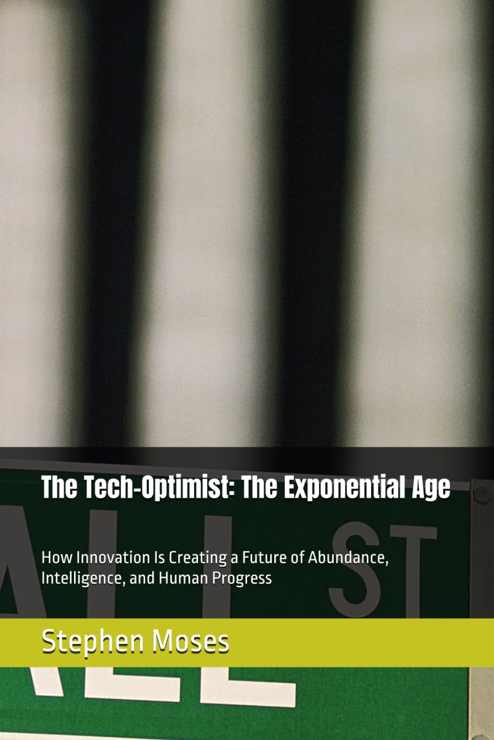 The Tech-Optimist: The Exponential Age: How Innovation Is Creating a Future of Abundance, Intelligence, and Human Progress