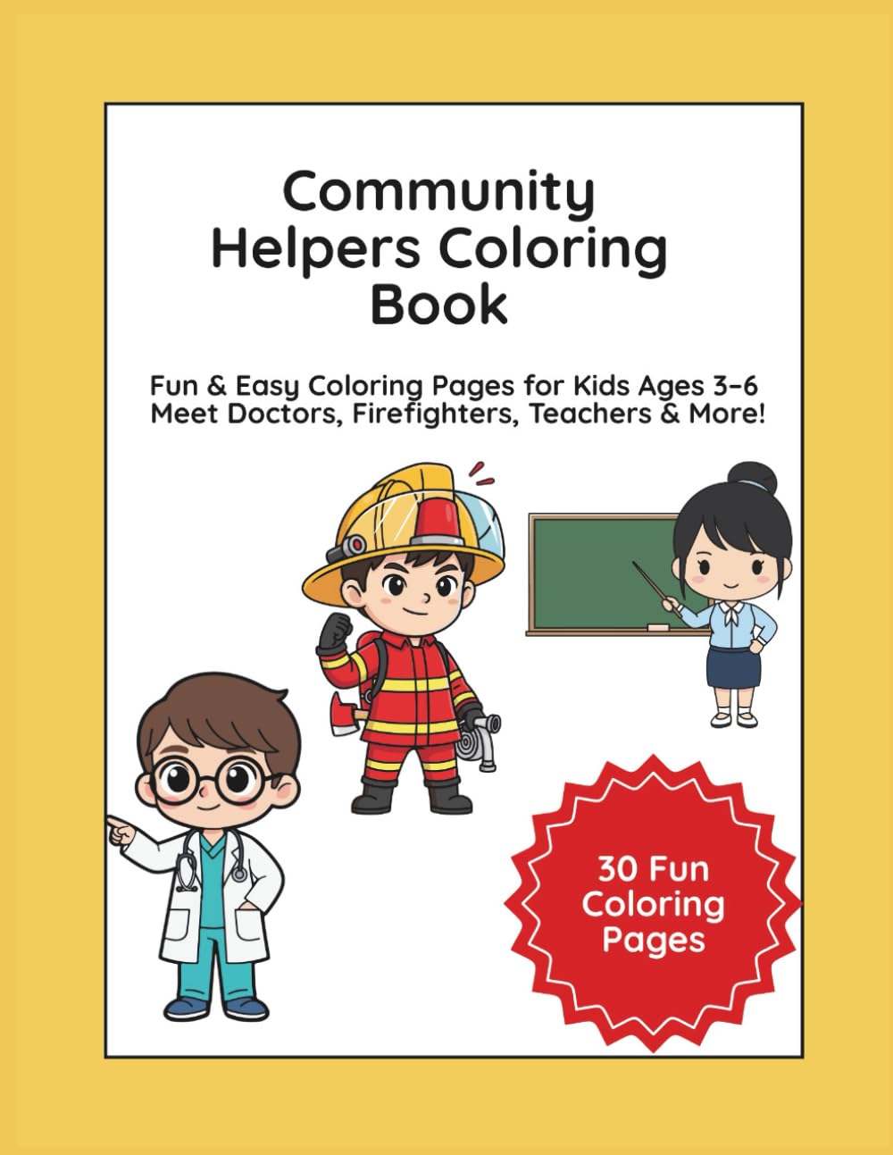 Community Helpers Coloring Book: Fun & Easy Coloring Pages for Kids Ages 3–6 Featuring Doctors, Firefighters, Teachers & More