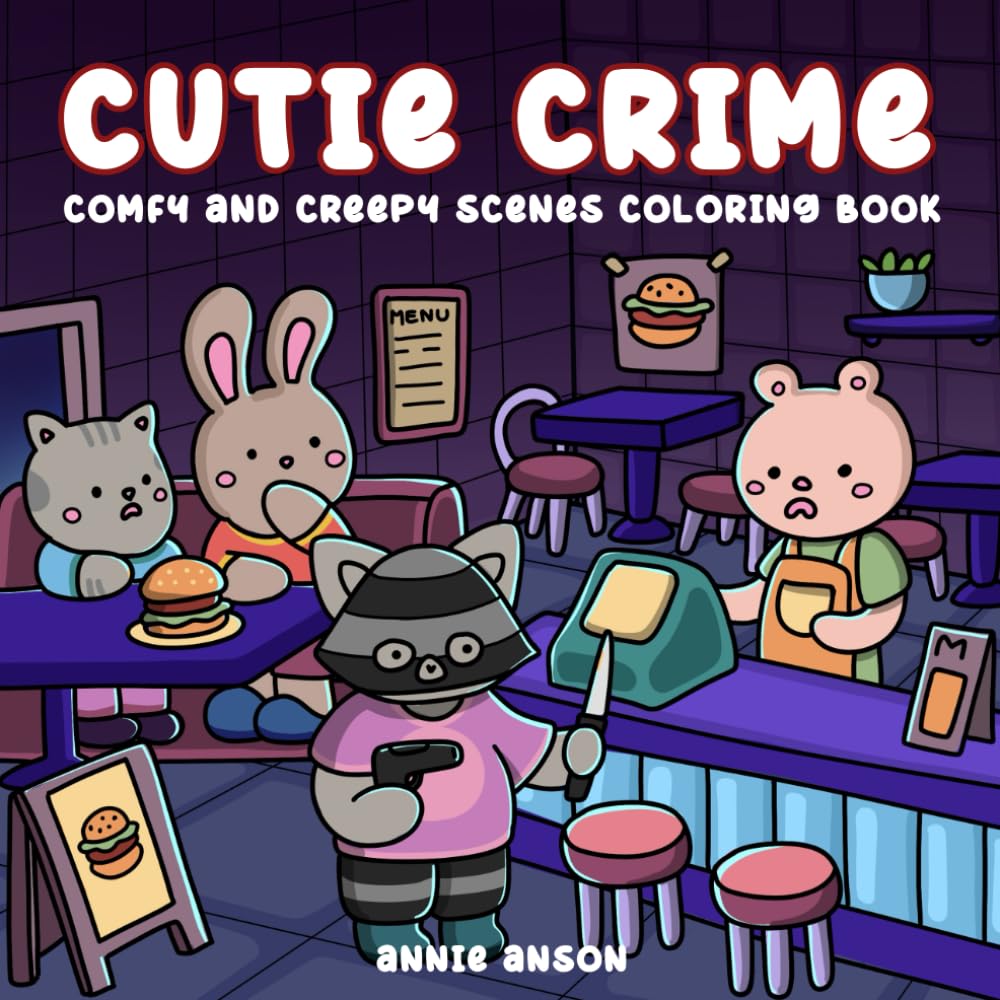 Cutie Crime, Comfy & Creepy Parodic Scenes Coloring Book For Adults & Teens: Cute Animal Characters In Silly & Chaos Moments Illustrations, Fun & Easy Style
