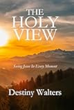 The Holy View: Seeing Jesus In Every Moment