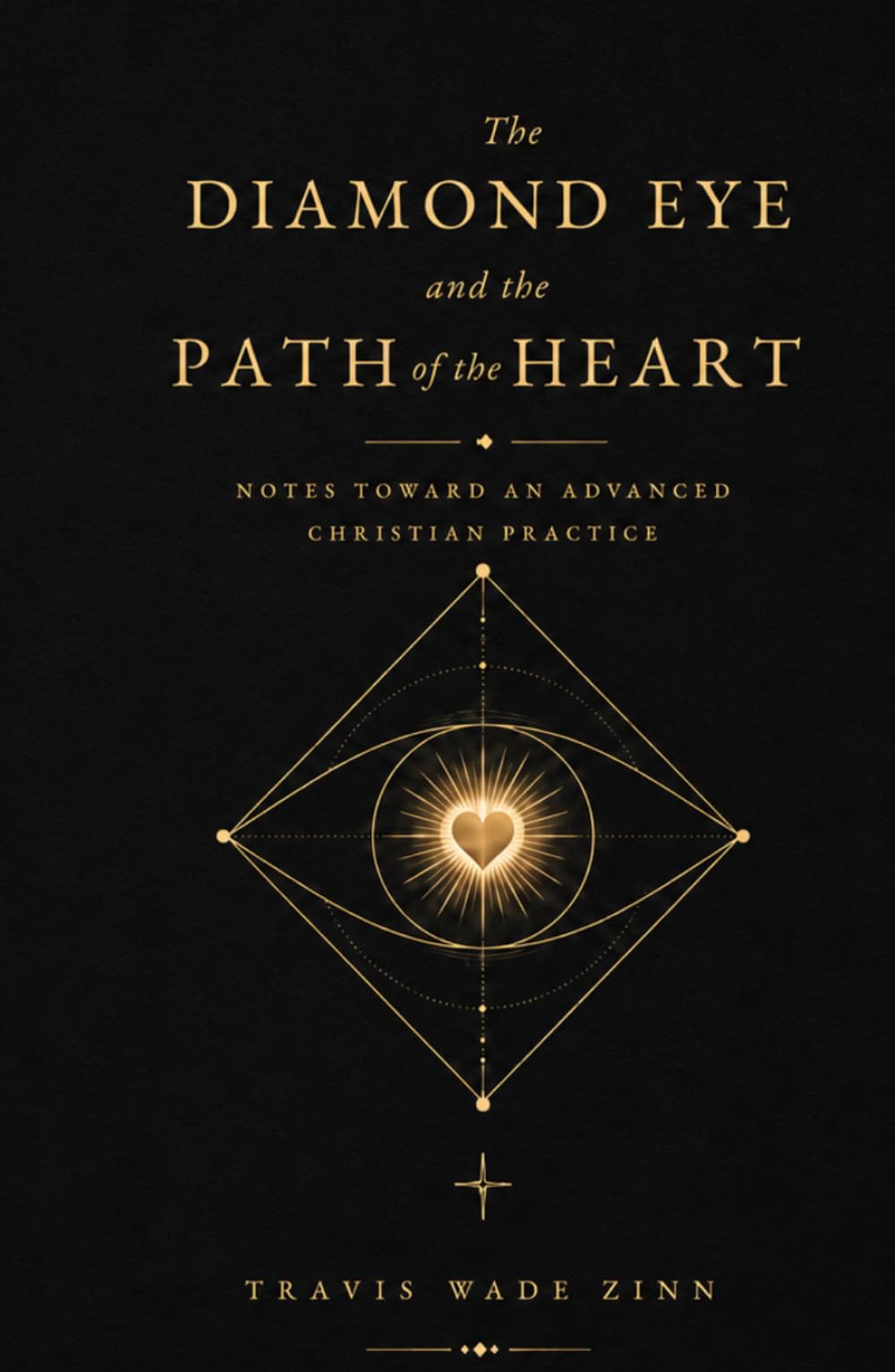 The Diamond Eye and the Path of the Heart: Notes Toward an Advanced Christian Practice