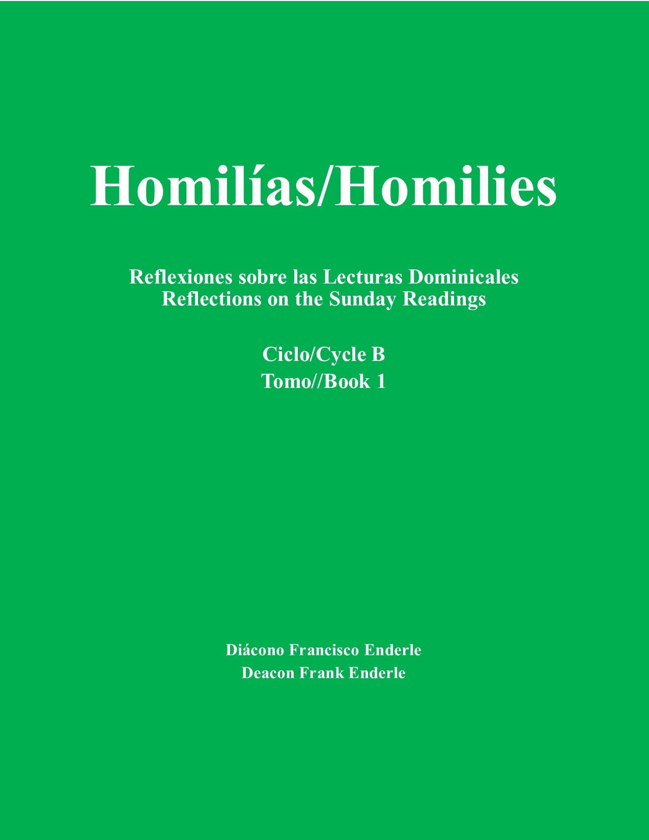 Homilias/Homilies Ciclo/Cycle B Book/Tomo 1: Reflexiones sobre las lecturas domenicales/Reflections On The Sunday Readings Ciclo/Cycle B (Spanish Edition)