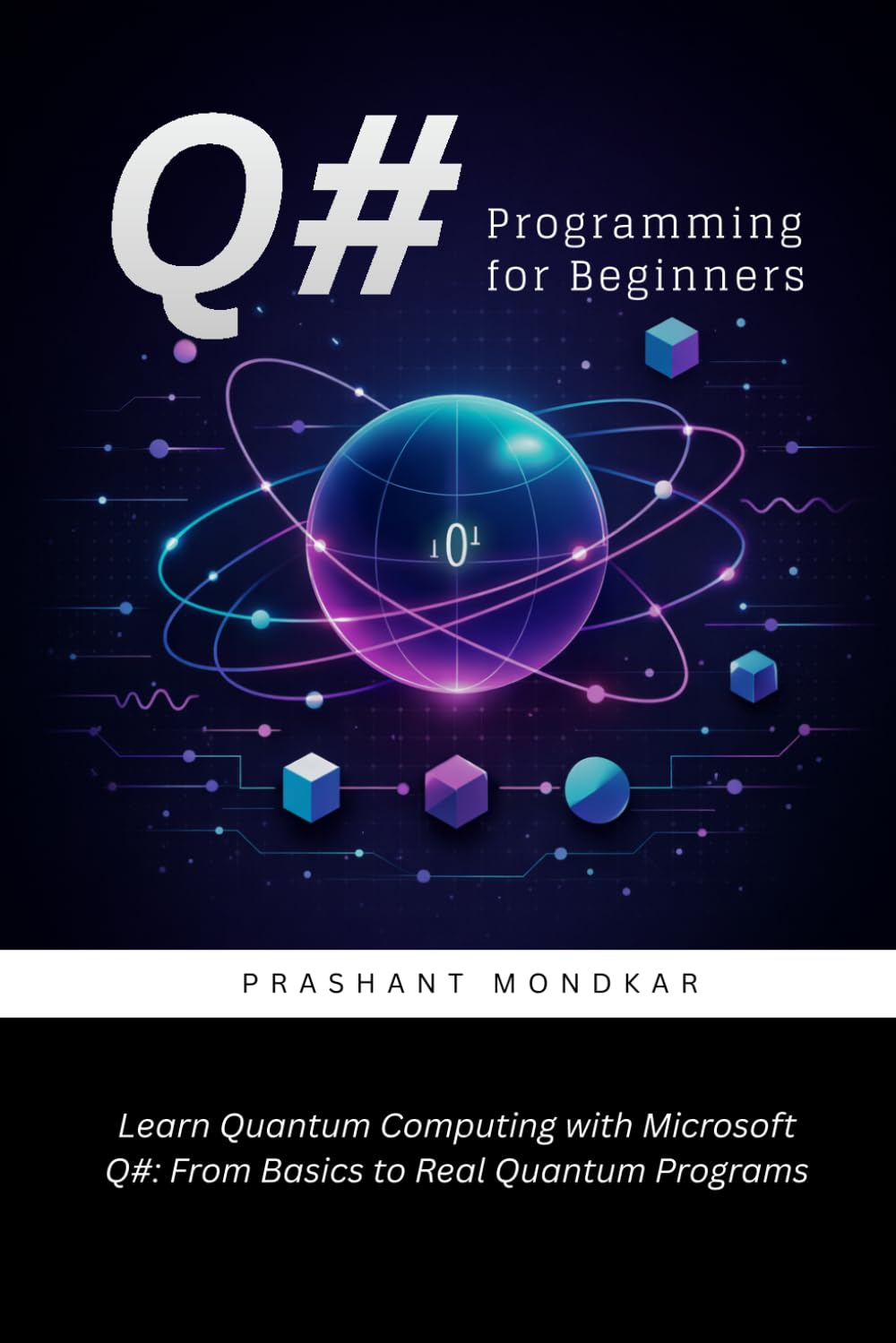Q# Programming for Beginners: Learn Quantum Computing with Microsoft Q# From Basics to Real Quantum Programs