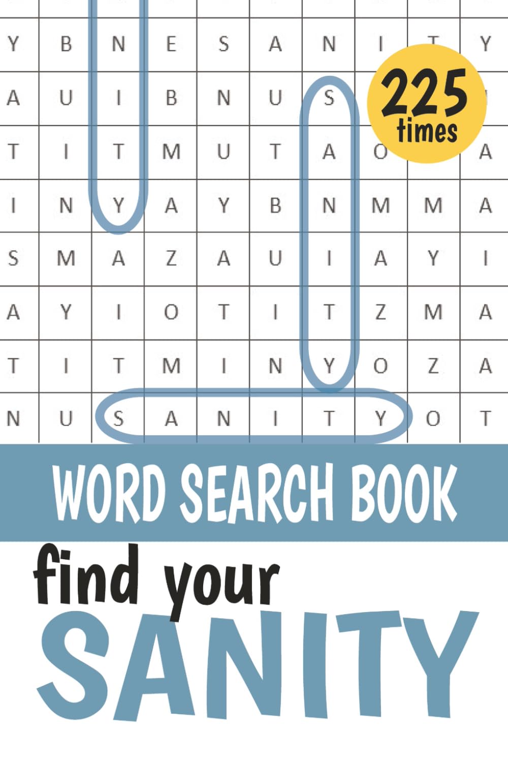 FIND SANITY: A Word Search book for Parents and other exhausted people: Funny, stress-relief gift - your SANITY is in this book!