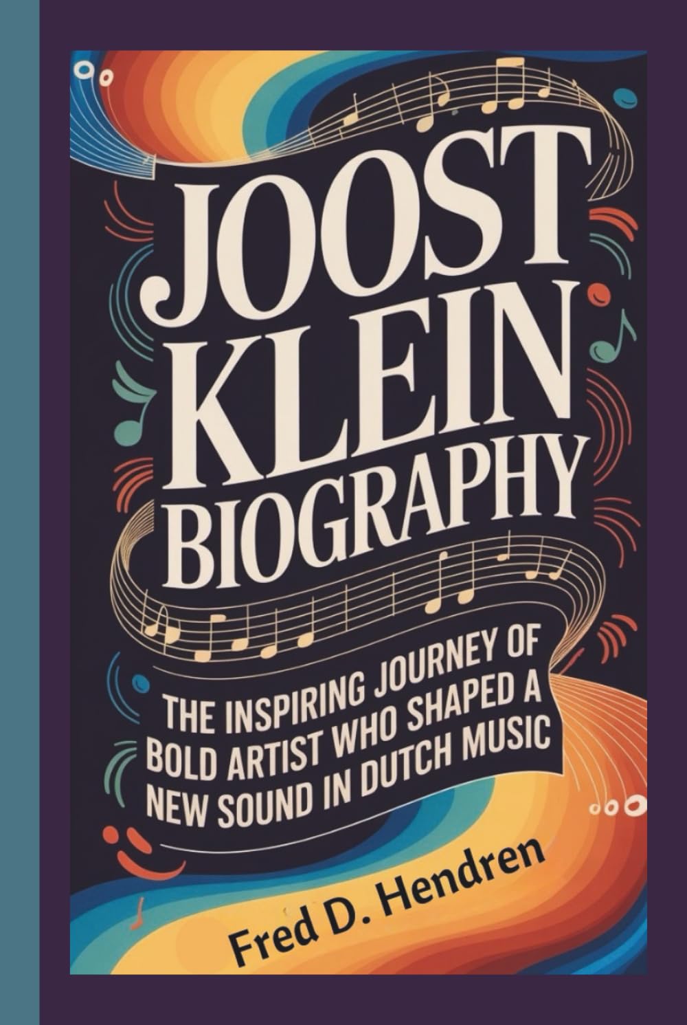 JOOST KLEIN BIOGRAPHY: The Inspiring Journey of a Bold Artist Who Shaped a New Sound in Dutch Music