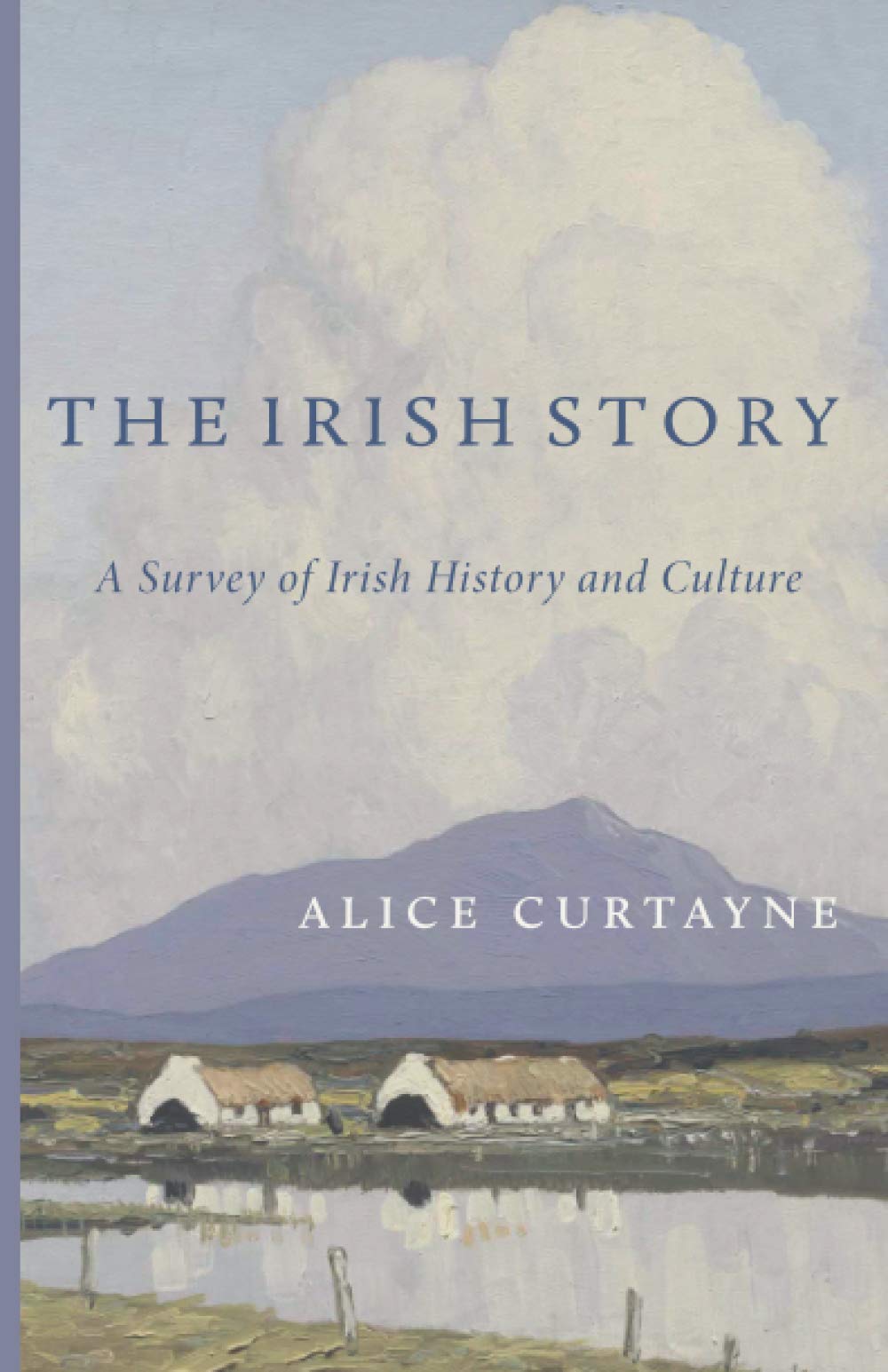 The Irish Story: A Survey of Irish History and Culture