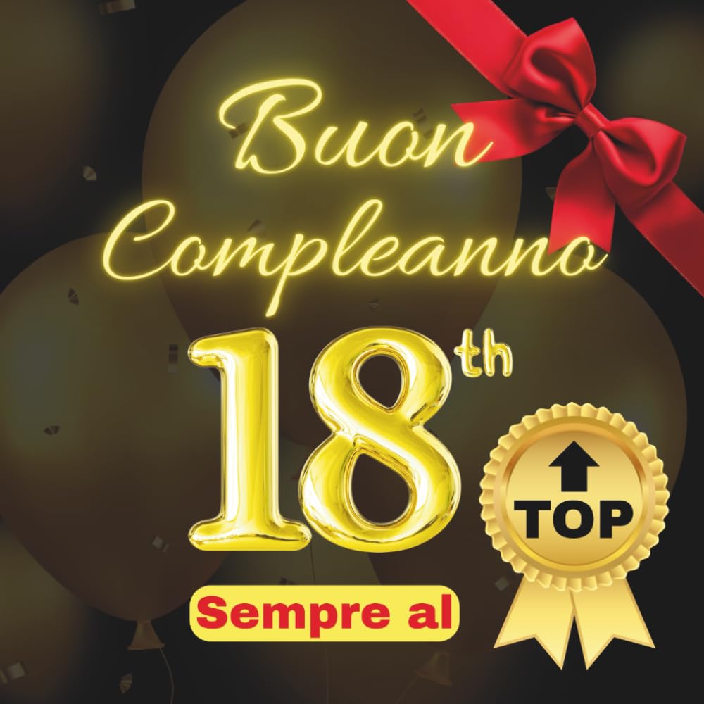Buon 18° Compleanno Sempre al Top: Regalo Divertente per un Compleanno Speciale . Libro degli Ospiti , Guest Book