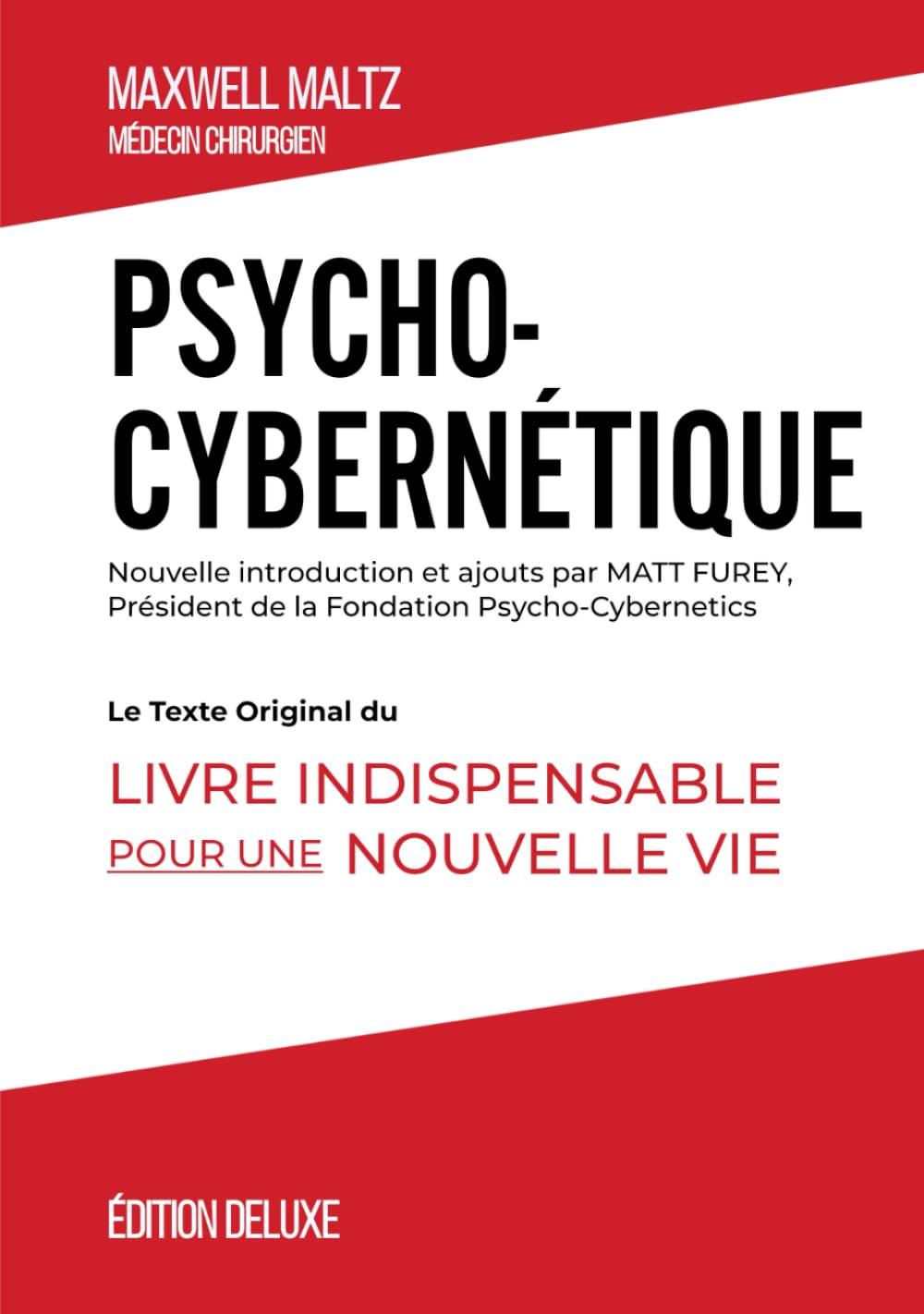 Psycho-Cybernétique Édition Deluxe: Le Texte Original Du Livre Indispensable Pour Une Nouvelle Vie