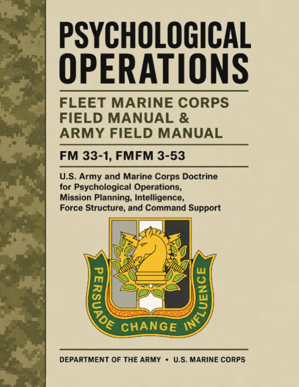 Psychological Operations Fleet Marine Corps Field Manual & Army Field Manual: FM 33-1, FMFM 3-53 - U.S. Army and Marine Corps Doctrine for ... Force Structure, and Command Support