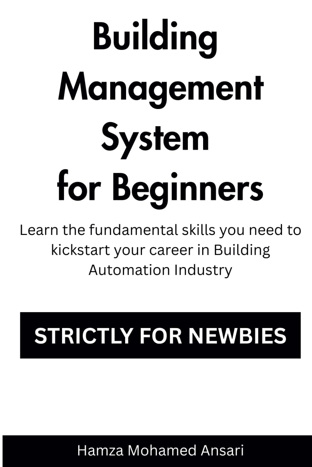 Building Management System for Beginners: Learn the Fundamental Skills you'll need to kickstart your career path in BMS Industry
