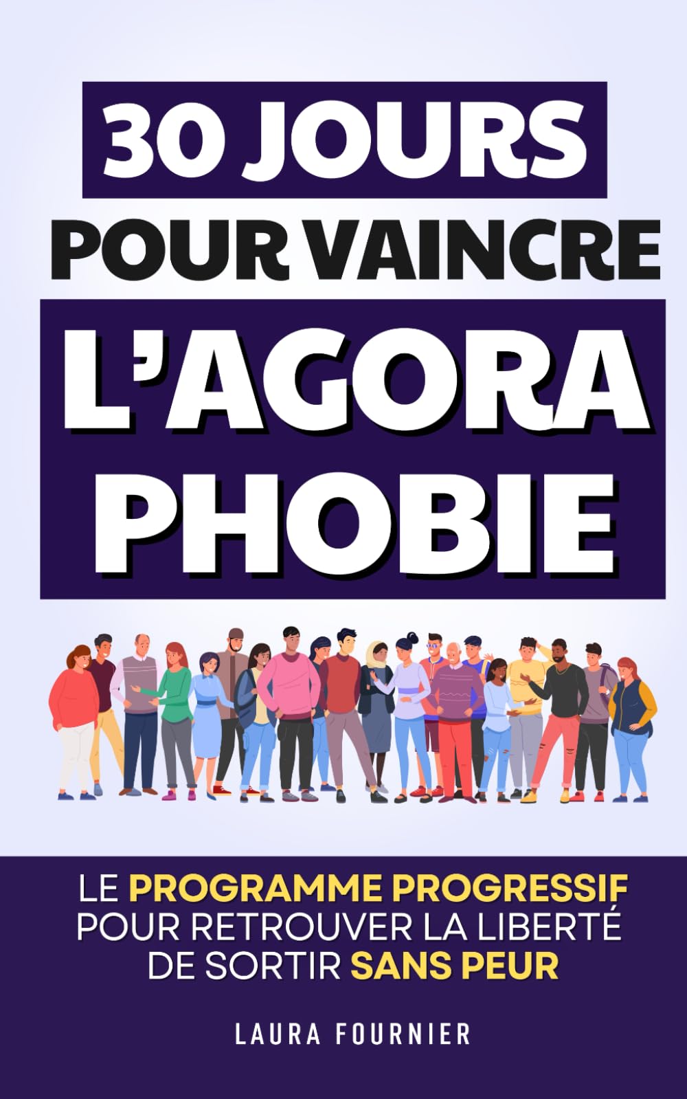 30 Jours pour Vaincre l'Agoraphobie: Le Programme Progressif pour Retrouver la Liberté de Sortir sans Peur | Livre sur l'Agoraphobie | Contre la ... vos Peurs | Faire Face à l'Agoraphobie
