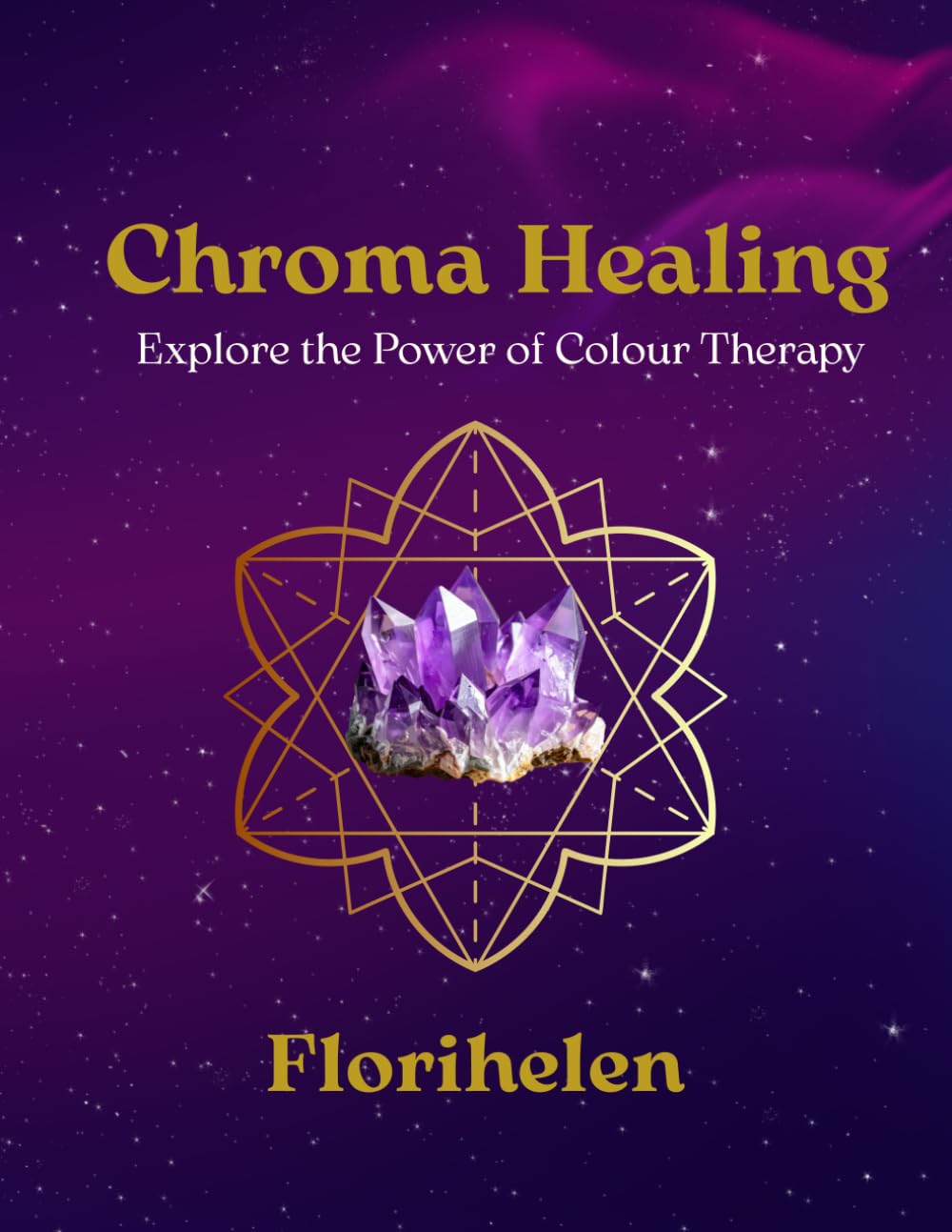Chroma Healing: Explore the Power of Colour Therapy: A Guided Colouring Journey (The Sacred Practice Workbooks)