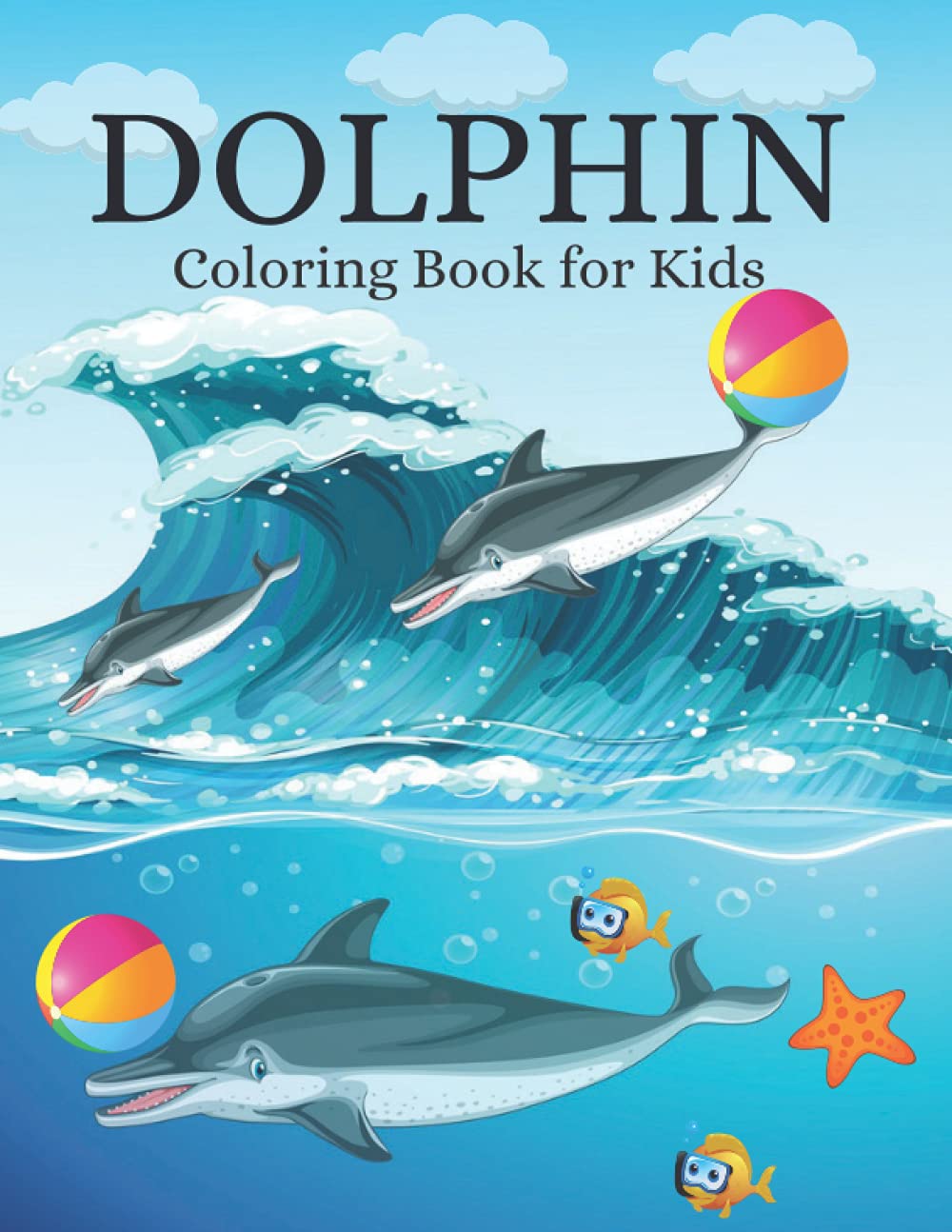 DOLPHIN coloring book for kids: A Unique Coloring Book with Adorable Design of Dolphins for Kids