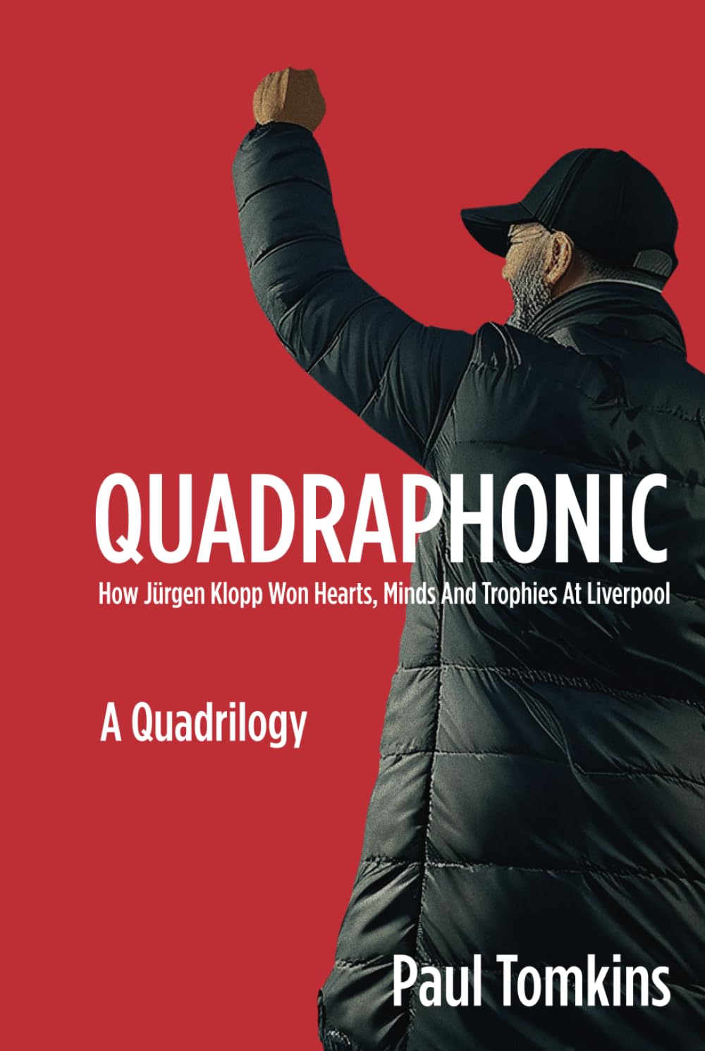 Quadraphonic: How Jürgen Klopp Won Hearts, Minds and Trophies At Liverpool