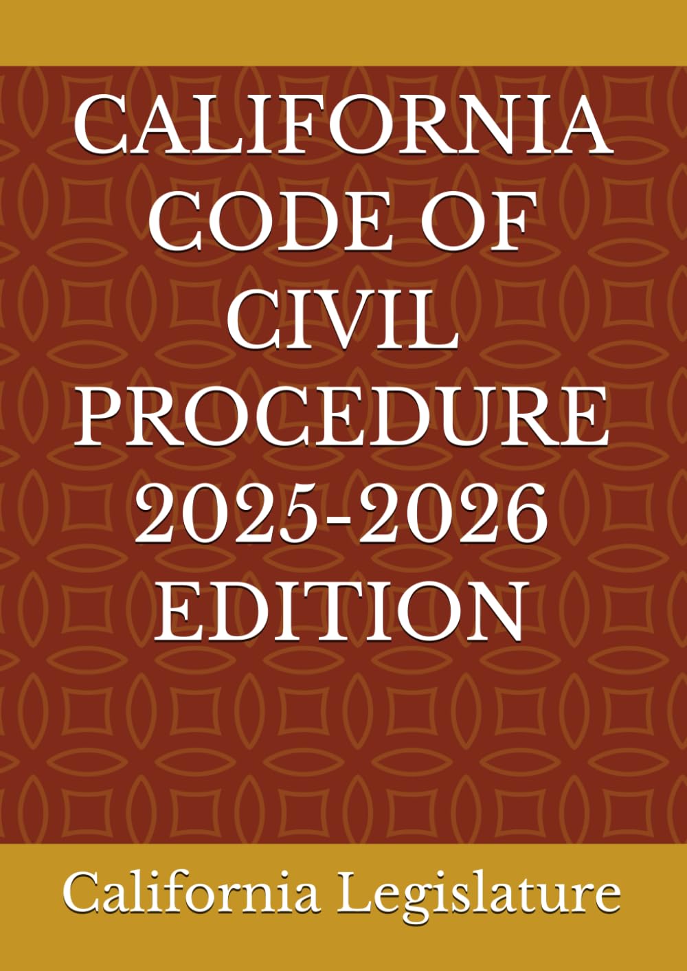 CALIFORNIA CODE OF CIVIL PROCEDURE 2025-2026 EDITION