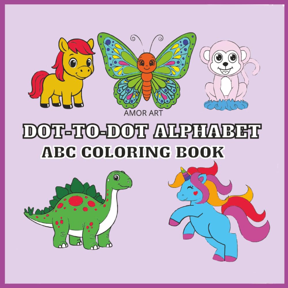 Dot to Dot Alphabet Coloring Book: Dinosaur Unicorn Pony Coloring Book