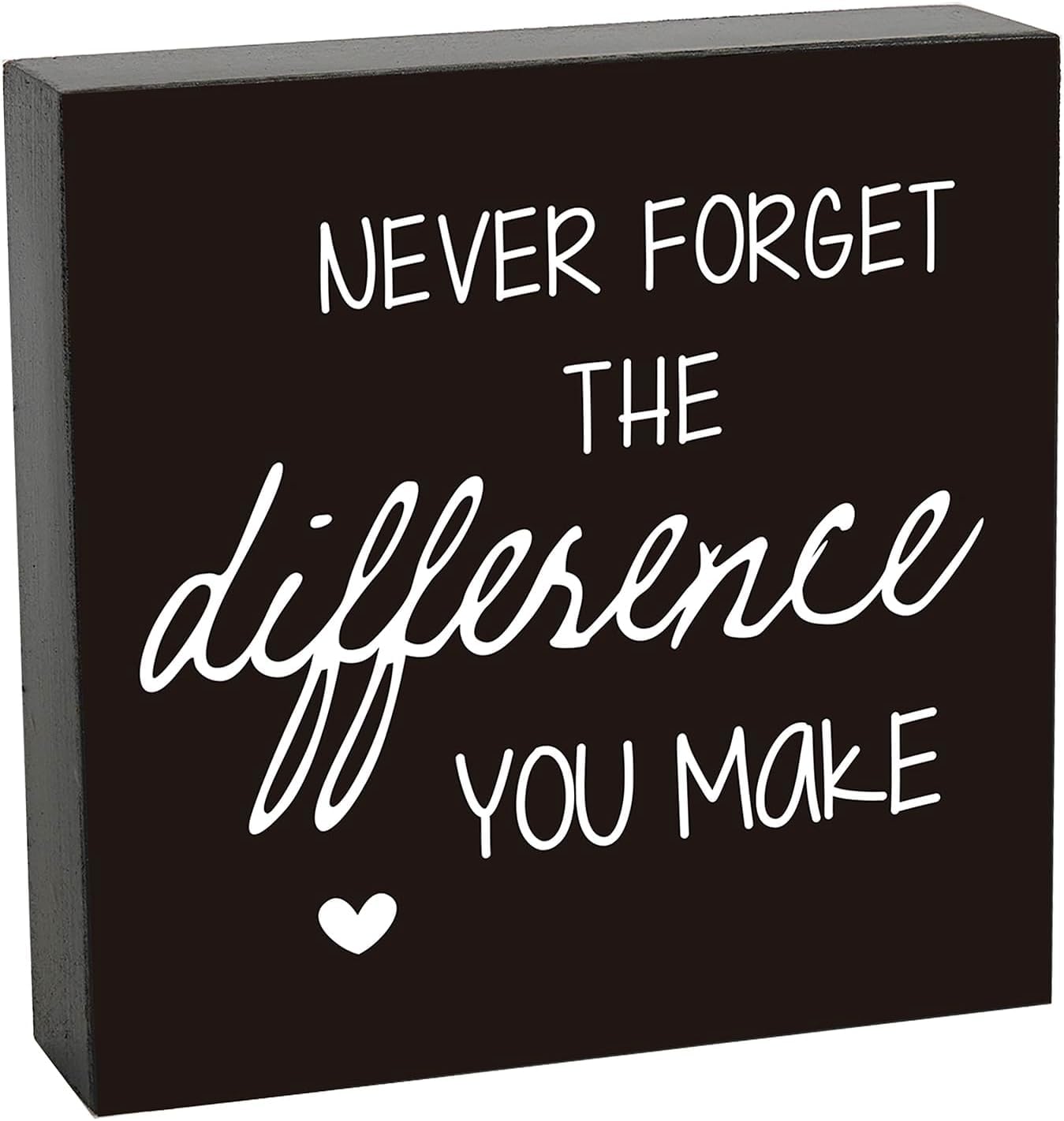 5x5 Inch Wooden Box Sign Never Forget the Difference You Make
