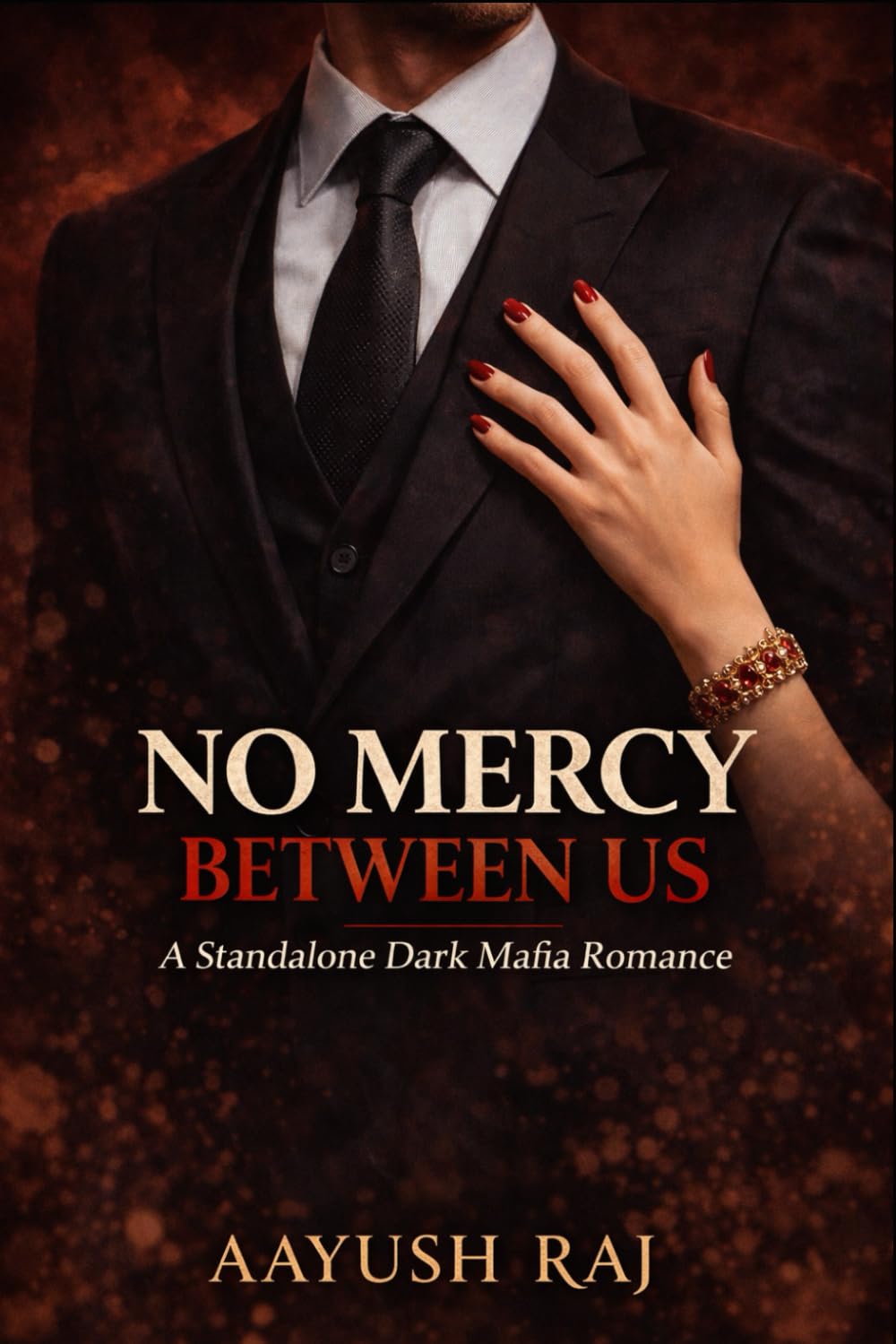 NO MERCY BETWEEN US: A Standalone Dark Mafia Romance