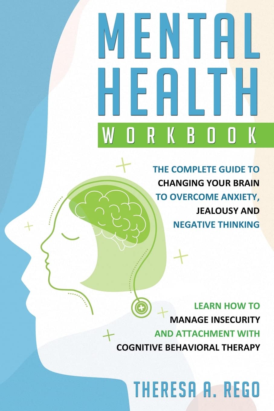 Mental Health Workbook The Complete Guide To Changing Your Brain ...
