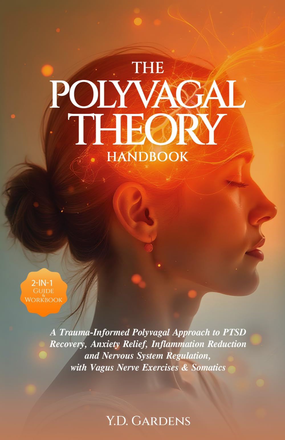 The Polyvagal Theory Handbook: A Trauma-Informed Polyvagal Approach to PTSD Recovery, Anxiety Relief, Inflammation Reduction and Nervous System ... & Somatics (Mind & Body Trauma Recovery)