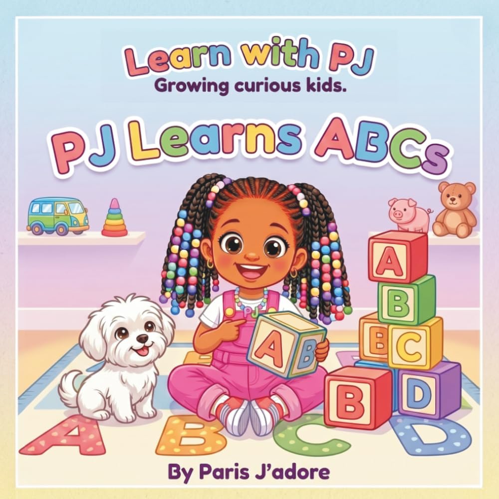 PJ Learns ABCs (Learning with PJ -Growing Curious Kids)