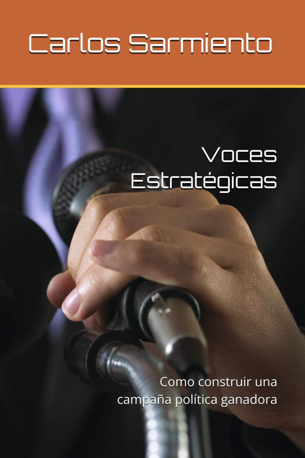Voces Estrategicas: Como construir una campaña política ganadora