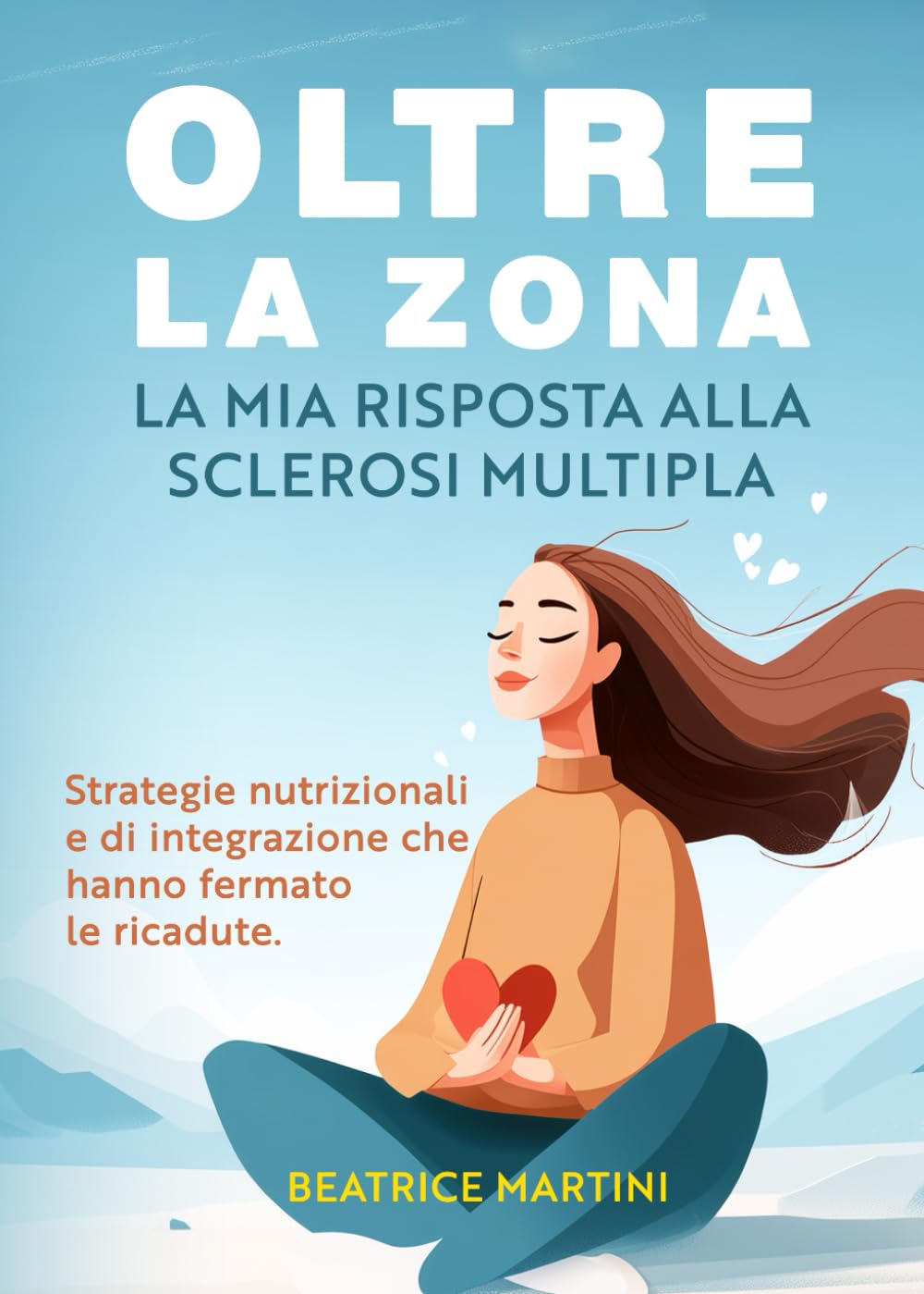 Oltre la Zona - La mia risposta alla Sclerosi Multipla: Strategie nutrizionali e di integrazione che hanno fermato le ricadute