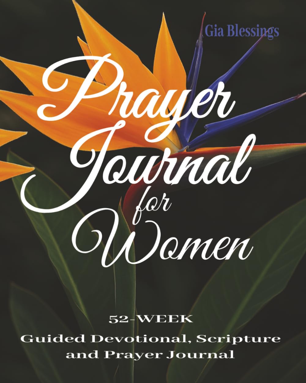 Prayer Journal for Women: 52-Week Guided Devotional, Scripture, and Prayer