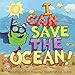 I Can Save the Ocean!: The Little Green Monster Cleans Up the Beach (Little Green Books)