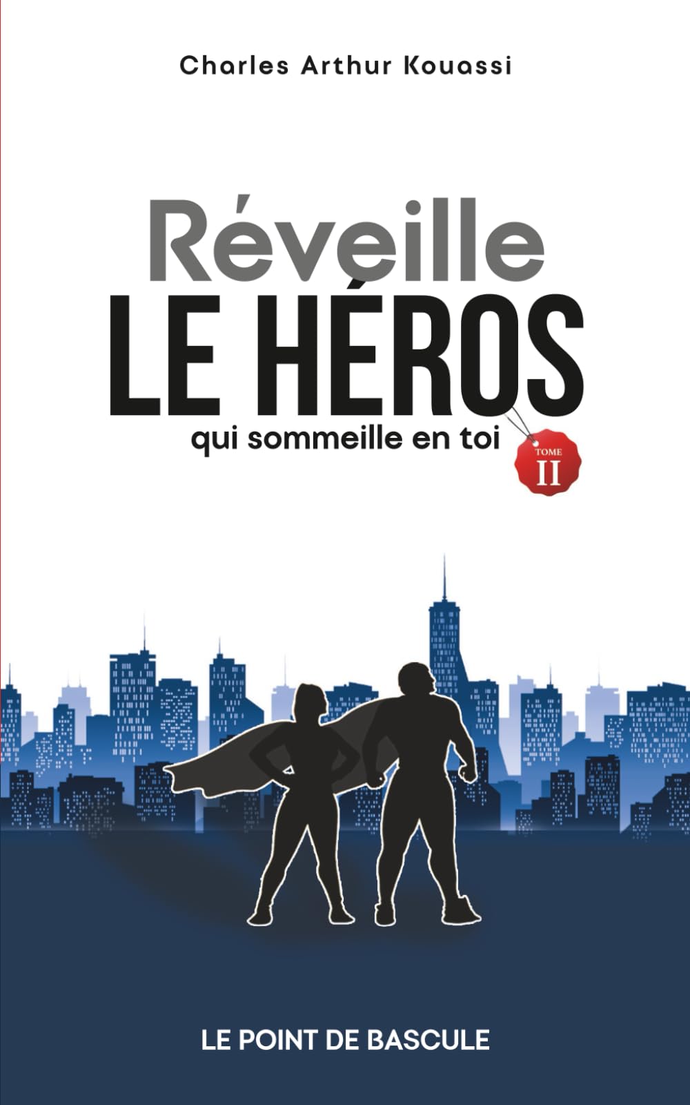 REVEILLE LE HEROS QUI SOMMEILLE EN TOI: LE POINT DE BASCULE