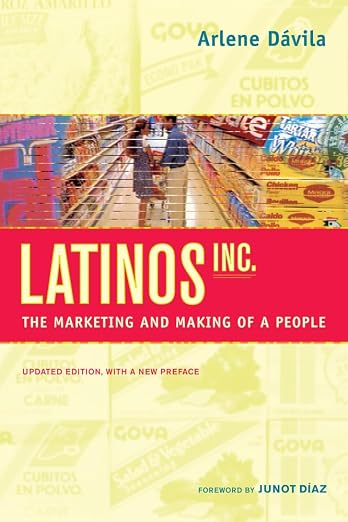 Latinos, Inc.: The Marketing And Making Of A People