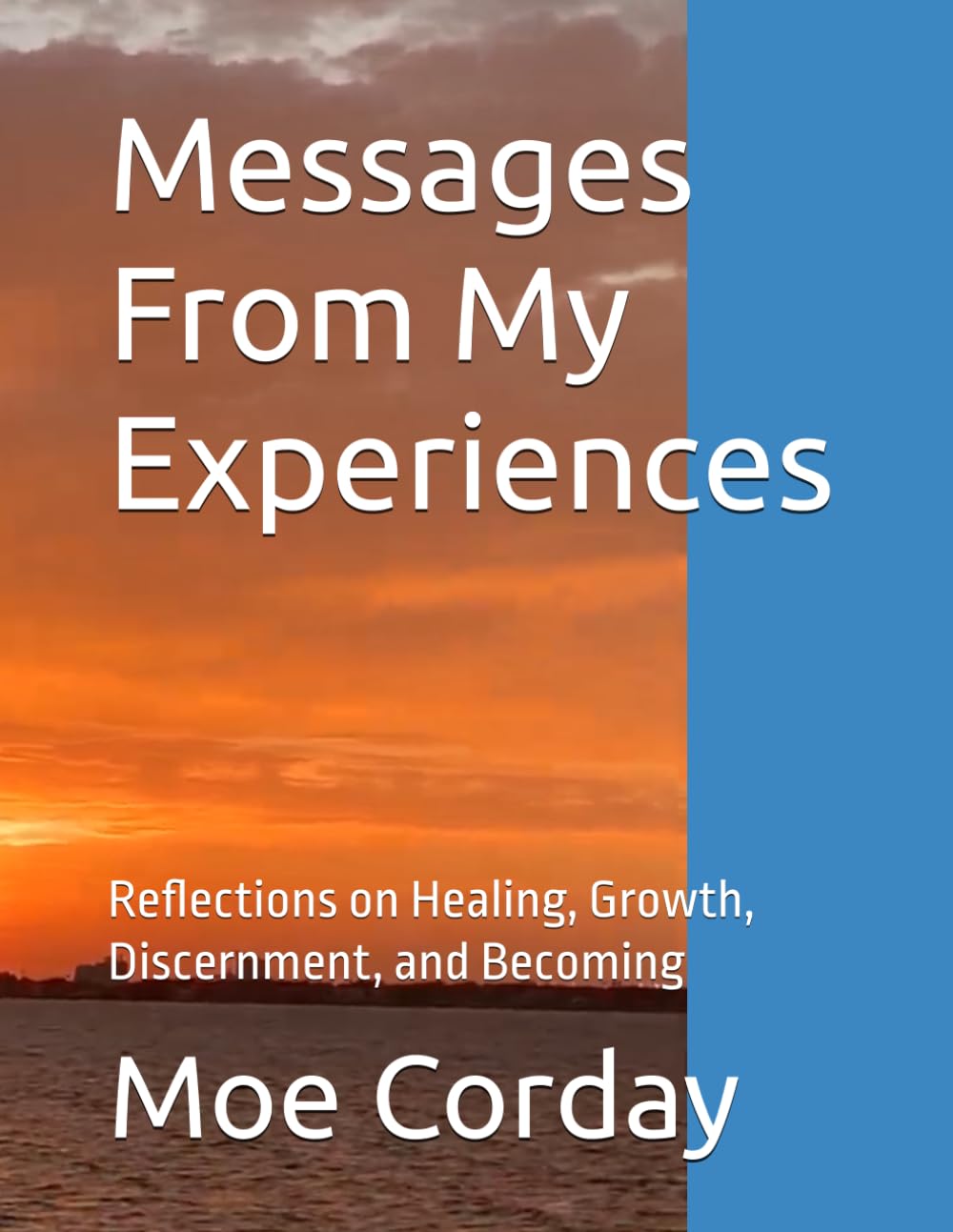 Messages From My Experiences: Reflections on Healing, Growth, Discernment, and Becoming